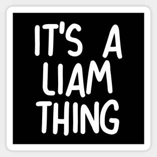 IT'S A LIAM THING Funny Birthday Men Name Gift Idea Magnet